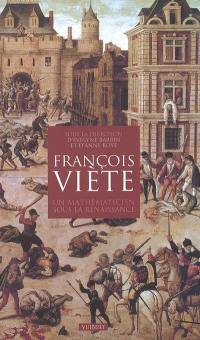 François Viète : un mathématicien français sous la Renaissance