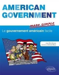 American government made simple. Le gouvernement américain facile