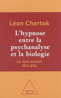 L'hypnose entre la psychanalyse et la biologie : le non-savoir des psy