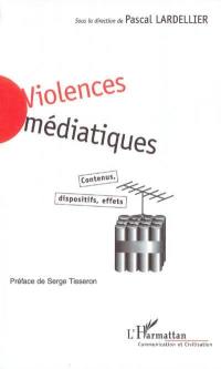 Violences médiatiques : contenus, dispositifs, effets