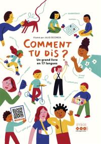Comment tu dis ? : un grand livre en 17 langues