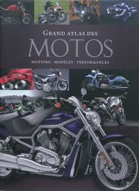 Grand atlas des motos : histoire, modèles, performances