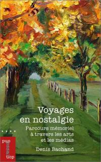 Voyages en nostalgie : parcours mémoriel à travers les arts et les médias