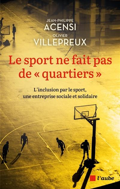 Le sport ne fait pas de quartiers : l'inclusion par le sport, une entreprise sociale et solidaire