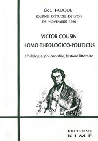 Victor Cousin, homo theologico-politicus : journée d'études de Lyon de novembre 1996