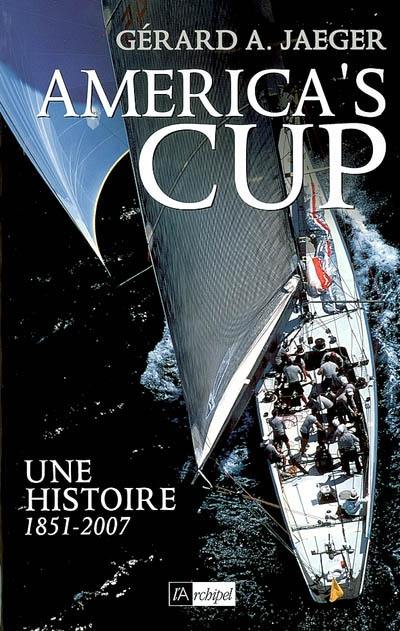 America's cup : une histoire, 1851-2007