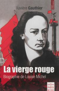 La vierge rouge : biographie de Louise Michel