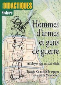 Hommes d'armes et gens de guerre, du Moyen Age au XVIIe siècle : Franche-Comté de Bourgogne et comté de Montbéliard
