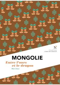 Mongolie : entre l'ours et le dragon