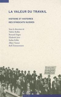 La valeur du travail : histoire et histoires des syndicats suisses
