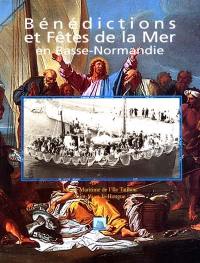 Bénédictions et fêtes de la mer en Basse-Normandie : exposition, Musée maritime de l'Ile Tatihou à Saint-Vaast-la-Hougue, 29 juin au 30 septembre 2000