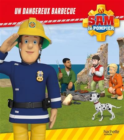 Sam le pompier. Un dangereux barbecue