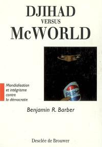 Djihad versus McWorld : mondialisation et intégrisme contre la démocratie