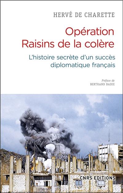 Opération Raisins de la colère : l'histoire secrète d'un succès diplomatique français
