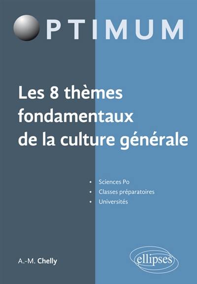 Les 8 thèmes fondamentaux de la culture générale : Sciences Po, classes préparatoires, universités
