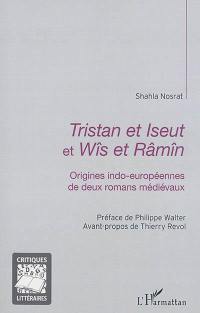 Tristan et Iseut et Wîs et Râmîn : origines indo-européennes de deux romans médiévaux