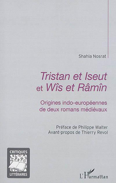Tristan et Iseut et Wîs et Râmîn : origines indo-européennes de deux romans médiévaux
