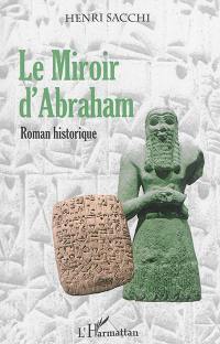 Le miroir d'Abraham : roman historique