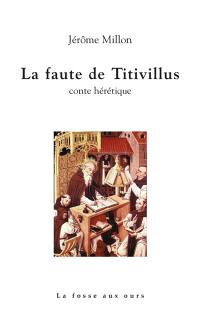 La faute de Titivillus : conte hérétique