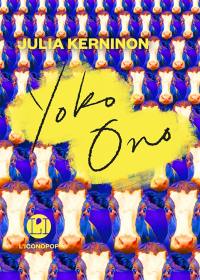 Yoko Ono : une monographie poétique