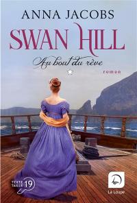 Swan Hill. Vol. 2. Au bout du rêve : première partie
