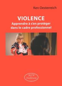 Violence : apprendre à s'en protéger dans le cadre professionnel
