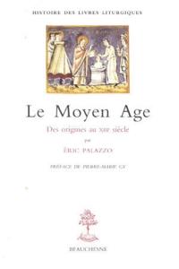 Histoire des livres liturgiques. Vol. 1. Le Moyen Age : des origines au XIIIe siècle