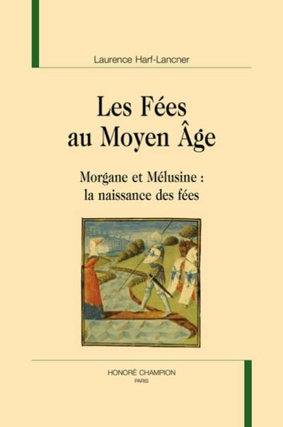 Les fées au Moyen Age : Morgane et Mélusine : la naissance des fées