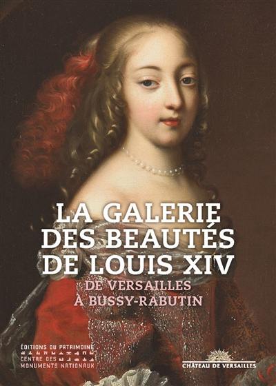 La galerie des beautés de Louis XIV : de Versailles à Bussy-Rabutin : exposition, Bussy-le-Grand (Côte d'Or), Château de Bussy-Rabutin, du 30 juin au 14 octobre 2018
