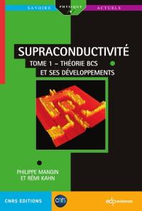 Supraconductivité. Vol. 1. Théorie BCS et ses développements