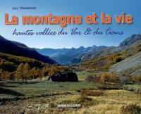 La montagne et la vie : paysages & vie traditionnelle, hautes vallées du Var et du Cians (canton de Guillaumes, Puget-Théniers et Entrevaux)