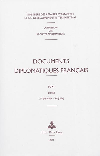 Documents diplomatiques français : 1971. Vol. 1. 1er janvier-30 juin