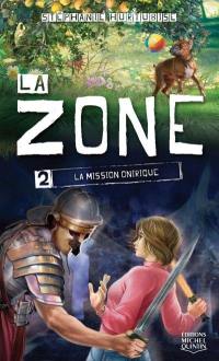 La zone. Vol. 2. La mission onirique