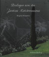 Dialogue avec des jardins méditerranéens. Dialogue with Mediterranean gardens
