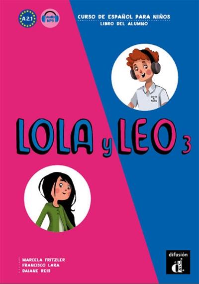 Lola y Leo 3 : curso de espanol para ninos, A2.1 : libro del alumno