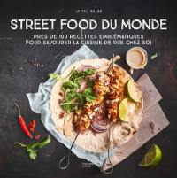 Street food du monde : près de 100 recettes emblématiques pour savourer la cuisine chez soi