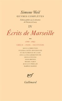 Oeuvres complètes. Vol. 4. Ecrits de Marseille. Vol. 2. 1941-1942 : Grèce, Inde, Occitanie