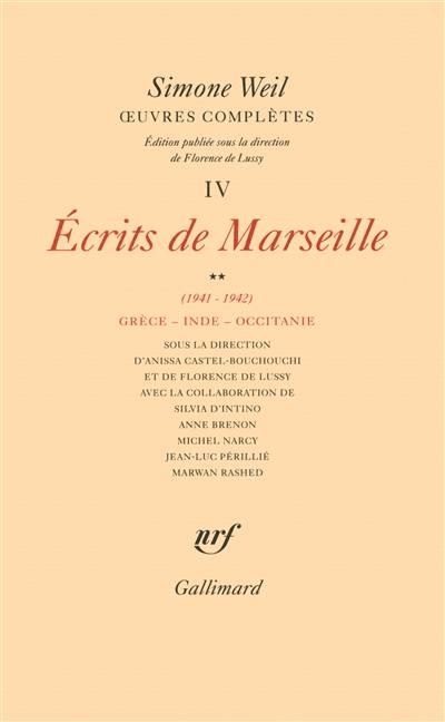 Oeuvres complètes. Vol. 4. Ecrits de Marseille. Vol. 2. 1941-1942 : Grèce, Inde, Occitanie