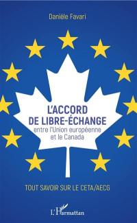 L'accord de libre-échange entre l'Union européenne et le Canada : tout savoir sur le CETA-AECG