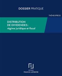 Distribution de dividendes : régime juridique et fiscal