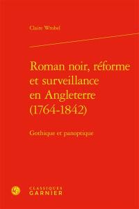 Roman noir, réforme et surveillance en Angleterre (1764-1842) : gothique et panoptique