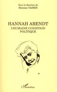 Hannah Arendt : l'humaine condition politique