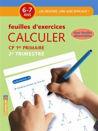 Calculer, CP-1re primaire, 6-7 ans : feuilles d'exercices. 2e trimestre