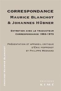 Correspondance Maurice Blanchot & Johannes Hübner : entretien avec le traducteur, correspondance 1963-1973