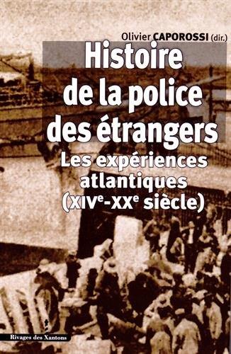 Histoire de la police des étrangers : les expériences atlantiques (XIVe-XXe siècle)
