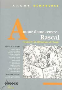 Autour d'une oeuvre, Rascal : explorer la littérature à l'école, cycles I, II et III