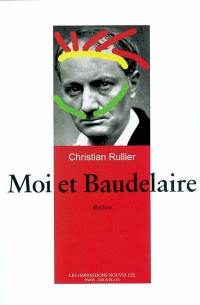 Moi et Baudelaire : théâtre