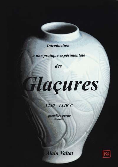 Introduction à une pratique expérimentale des glaçures : 1250-1320 degrés C. Vol. 1. Généralités