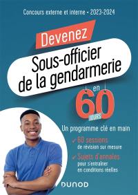 Devenez sous-officier de la gendarmerie en 60 jours : concours externe et interne : 2023-2024