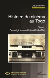 Histoire du cinéma au Togo. Vol. 1. Des origines au déclin (1895-1994)